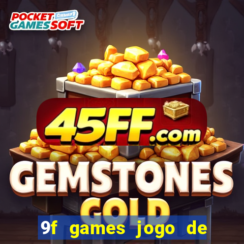 9f games jogo de ganhar dinheiro